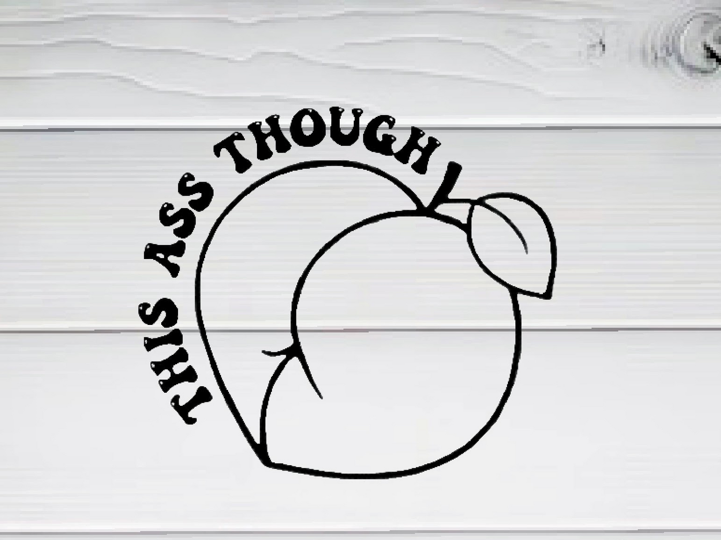 This Ass Though Peach Vinyl Decal – Funny and Playful Wall or Sticker Design