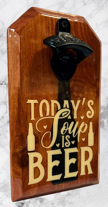 Wall-Mounted Wooden Beer Bottle Opener – “Today’s Soup of the Day is Beer”